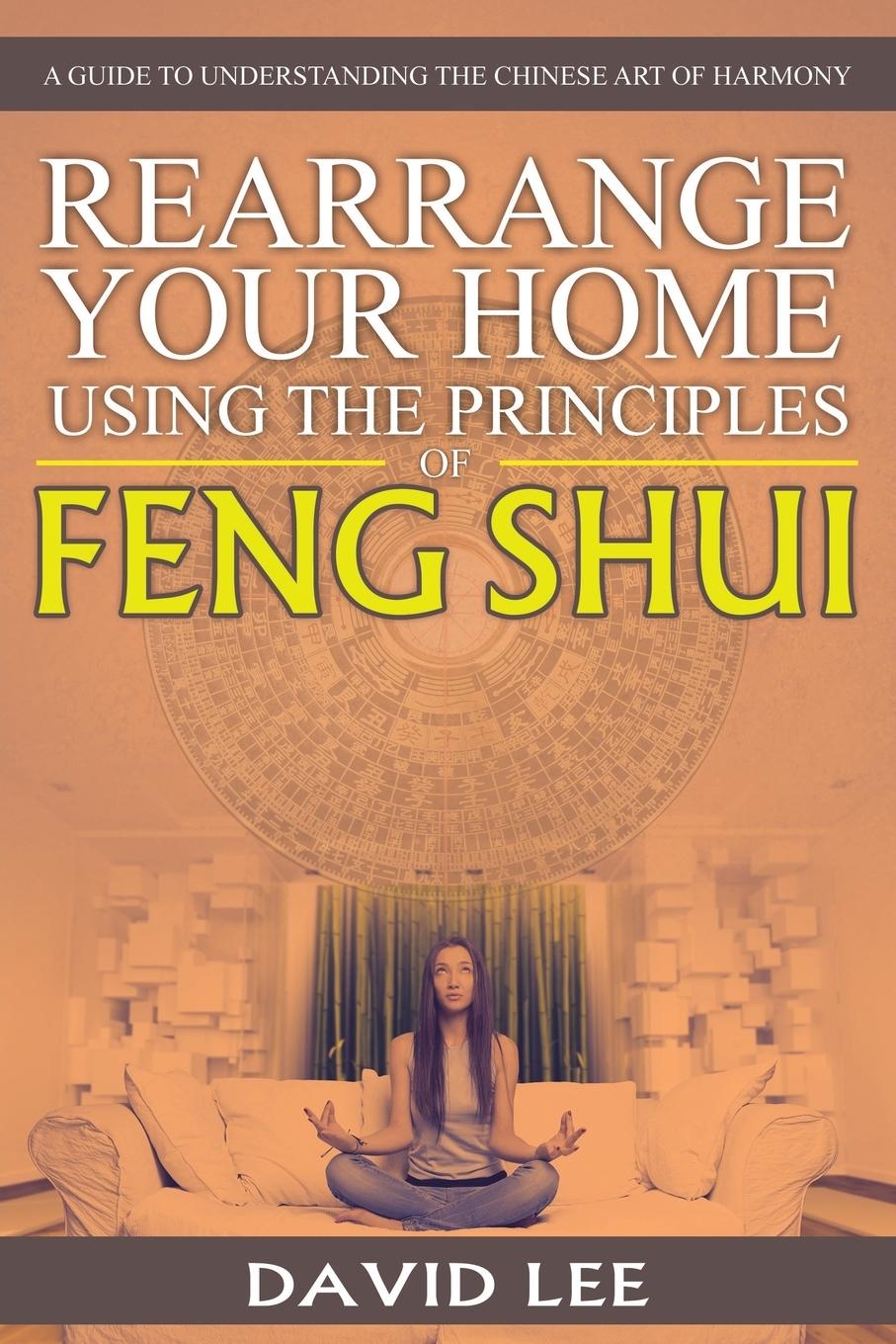 Vorderes Coverbild Rearrange Your Home Using the Principles of Feng Shui