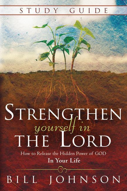 Vorderes Coverbild Strengthen Yourself in the Lord Study Guide: How to Release the Hidden Power of God in Your Life