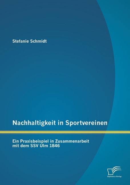 Vorderes Coverbild Nachhaltigkeit in Sportvereinen: Ein Praxisbeispiel in Zusammenarbeit mit dem SSV Ulm 1846