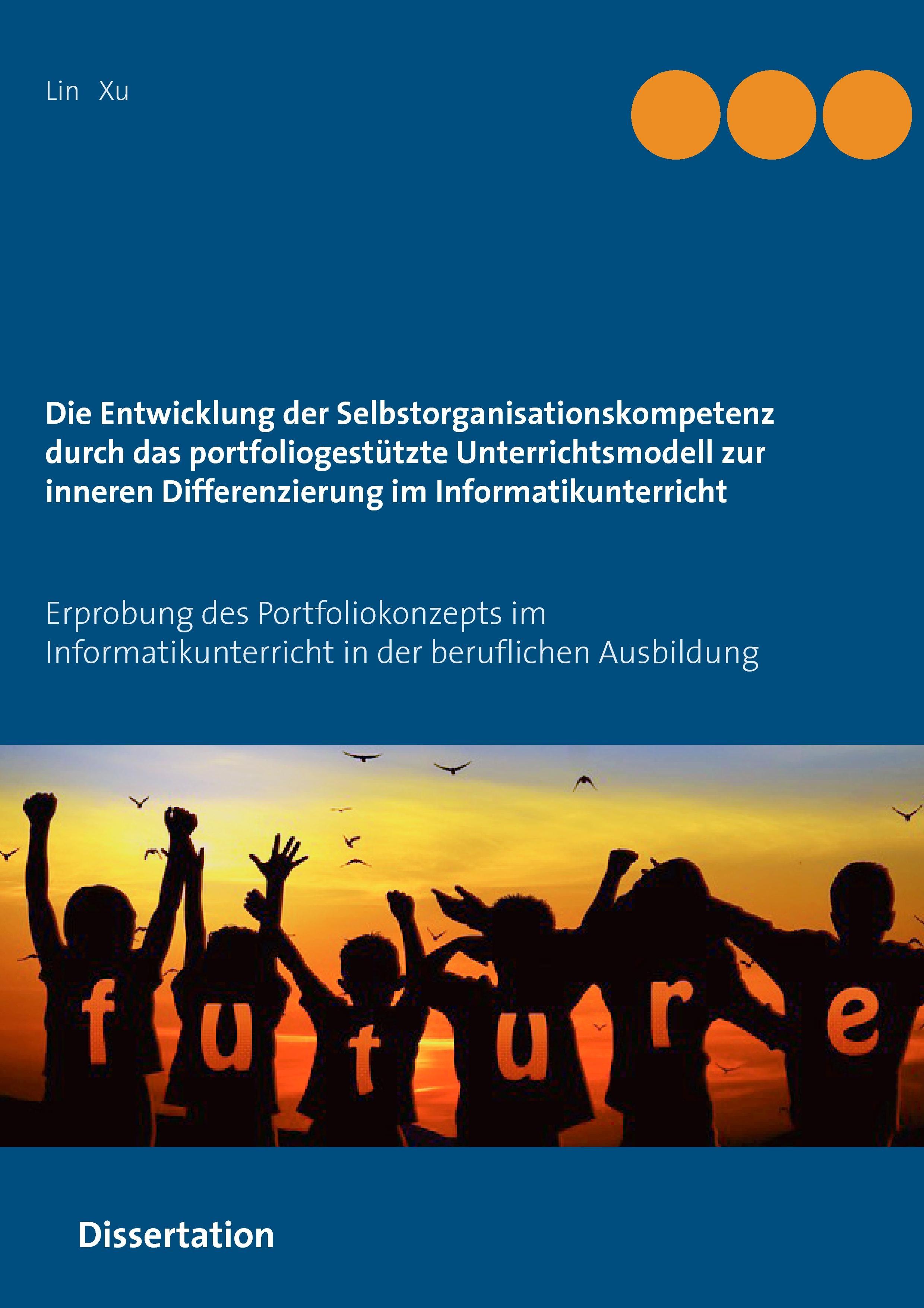 Vorderes Coverbild Die Entwicklung der Selbstorganisationskompetenz durch das portfoliogestützte Unterrichtsmodell zur inneren Differenzierung im Informatikunterricht