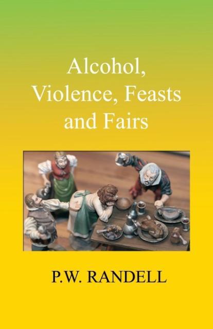 Vorderes Coverbild Alcohol, Violence, Feasts and Fairs