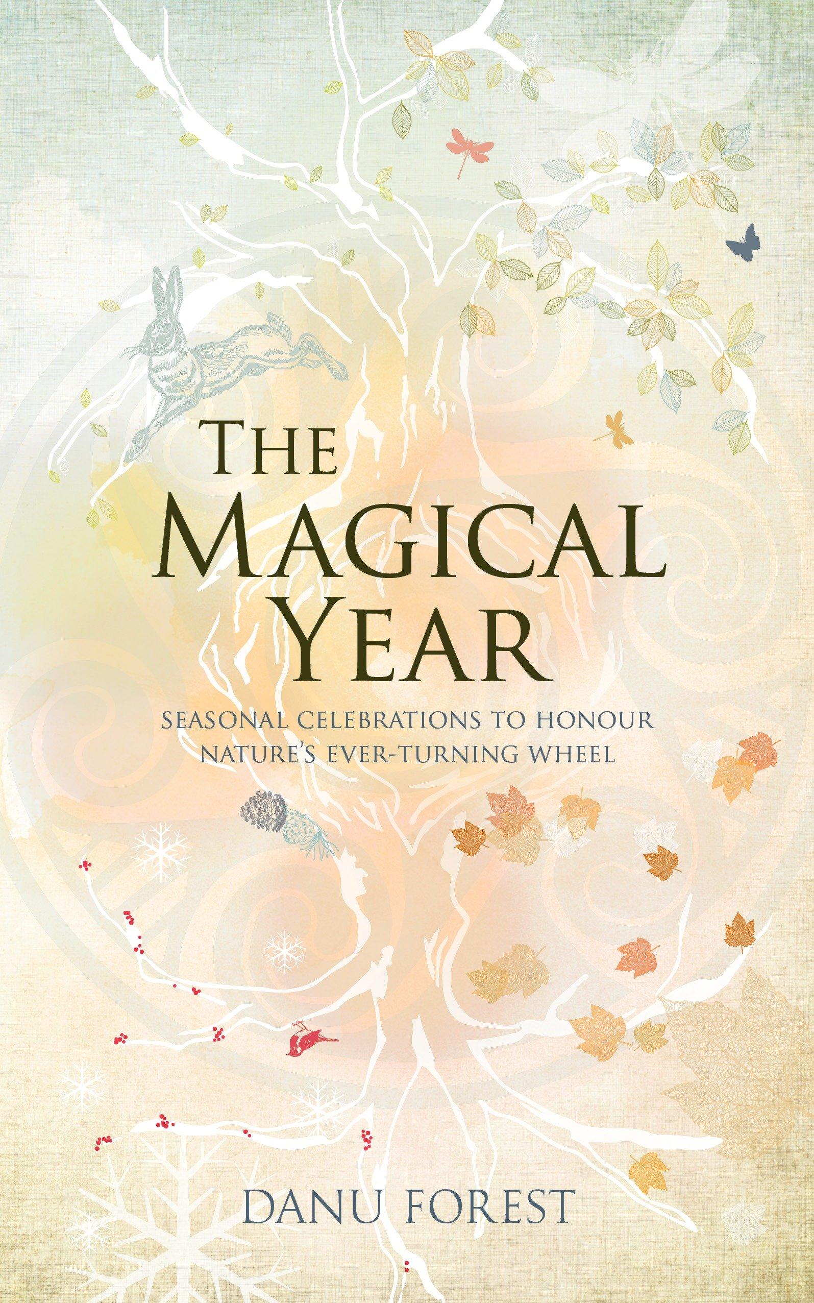 Vorderes Coverbild The Magical Year: Seasonal Celebrations to Honor Nature's Ever-Turning Wheel