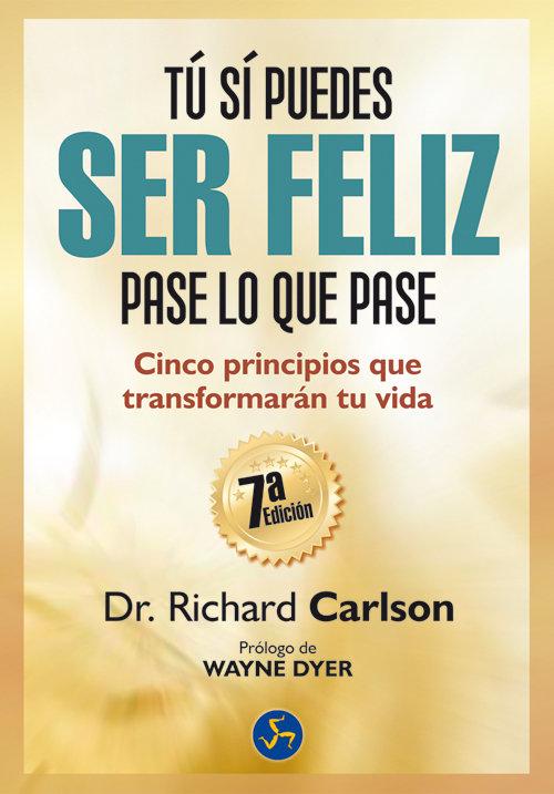 Vorderes Coverbild Tú sí puedes ser feliz pase lo que pase: cinco principios que transformarán tu vida