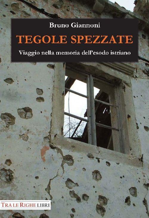 Vorderes Coverbild Tegole spezzate. Viaggio nella memoria dell'esodo istriano