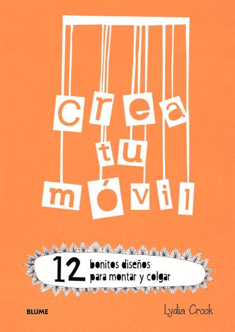 Vorderes Coverbild Crea Tu Móvil: 12 Bonitos Diseños Para Montar Y Colgar