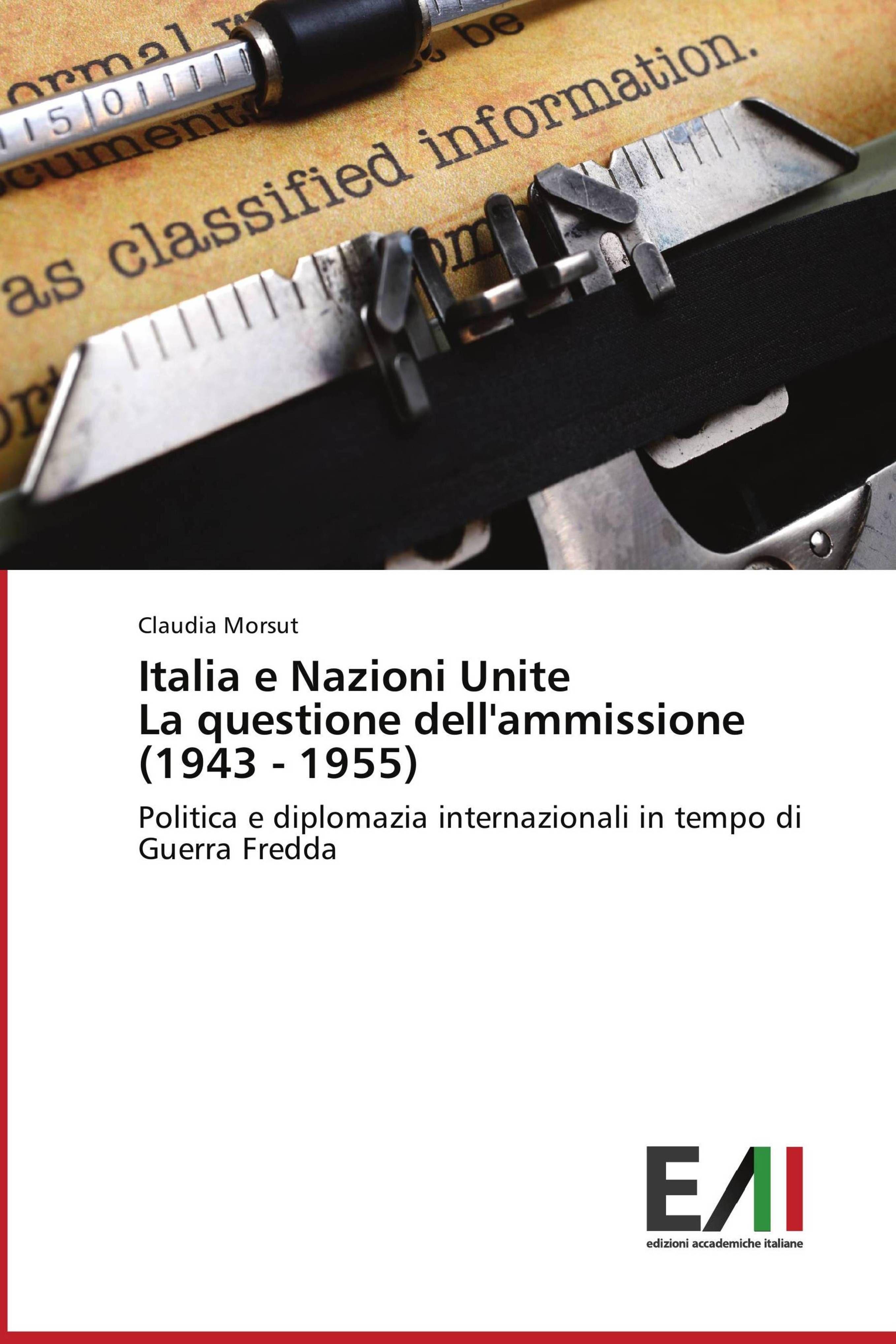 Vorderes Coverbild Italia e Nazioni Unite La questione dell'ammissione (1943 - 1955)