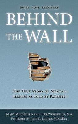 Vorderes Coverbild Behind the Wall: The True Story of Mental Illness as Told by Parents