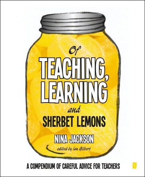 Vorderes Coverbild Of Teaching, Learning and Sherbet Lemons: A Compendium of Careful Advice for Teachers