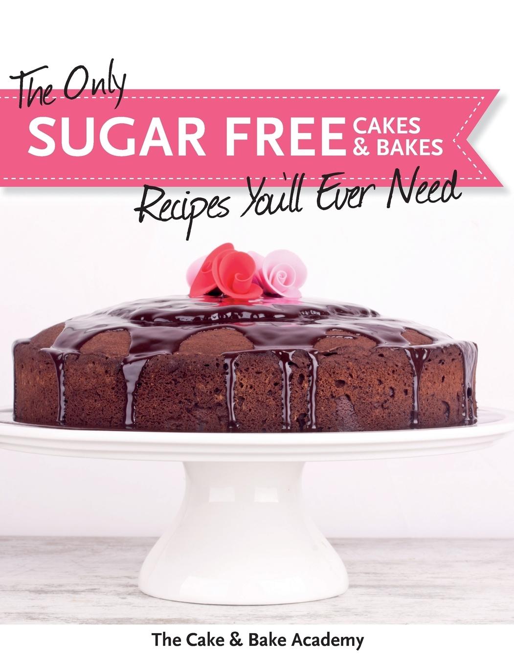 Vorderes Coverbild The Only Sugar Free Cakes & Bakes Recipes You'll Ever Need!