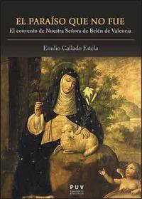 Vorderes Coverbild El paraíso que no fue : el convento de Nuestra Señora de Belén de Valencia