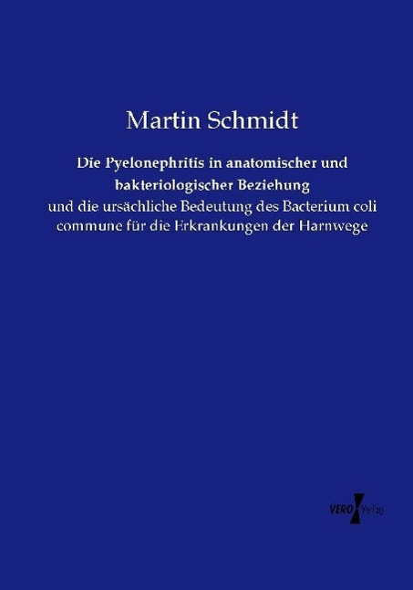 Vorderes Coverbild Die Pyelonephritis in anatomischer und bakteriologischer Beziehung