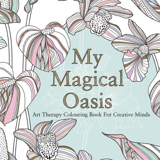 Vorderes Coverbild My Magical Oasis: Art Therapy Coloring Book for Creative Minds
