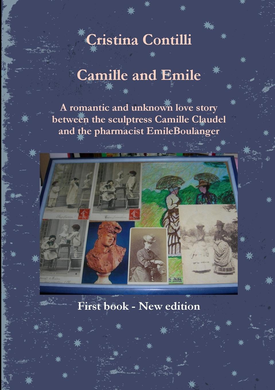 Vorderes Coverbild Camille and Emile A romantic and unknown love story between the sculptress Camille Claudel and the pharmacist Emile Boulanger