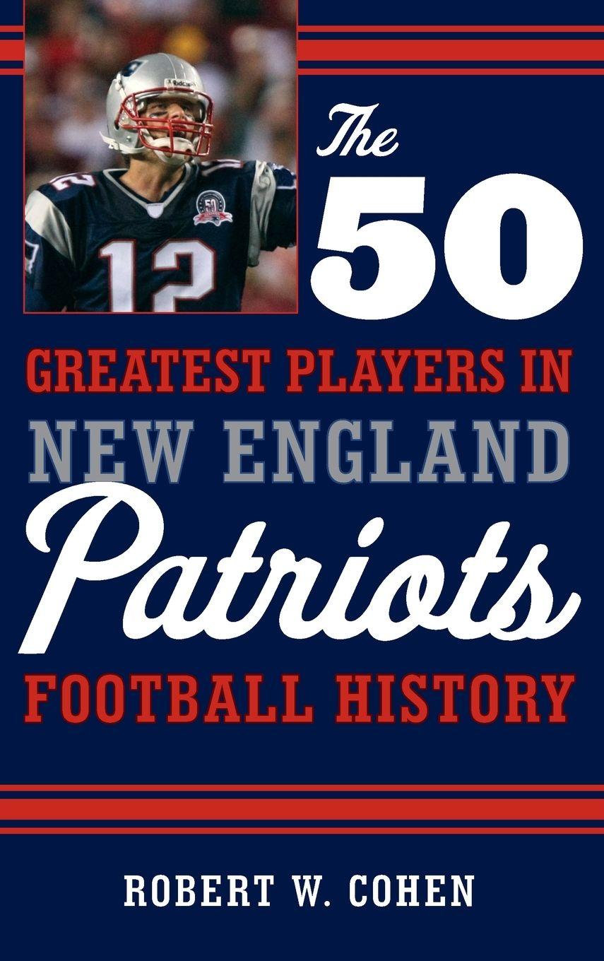 Vorderes Coverbild The 50 Greatest Players in New England Patriots Football History