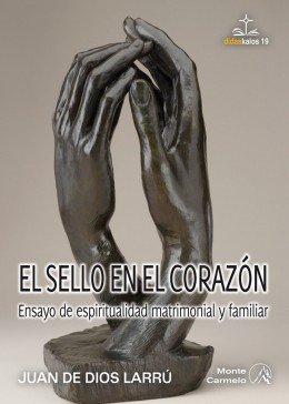 Vorderes Coverbild El sello en el corazón : ensayo de espiritualidad matrimonial y familiar