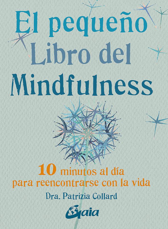 Vorderes Coverbild El pequeño libro del mindfulness : 10 minutos al día para reencontrarse con la vida