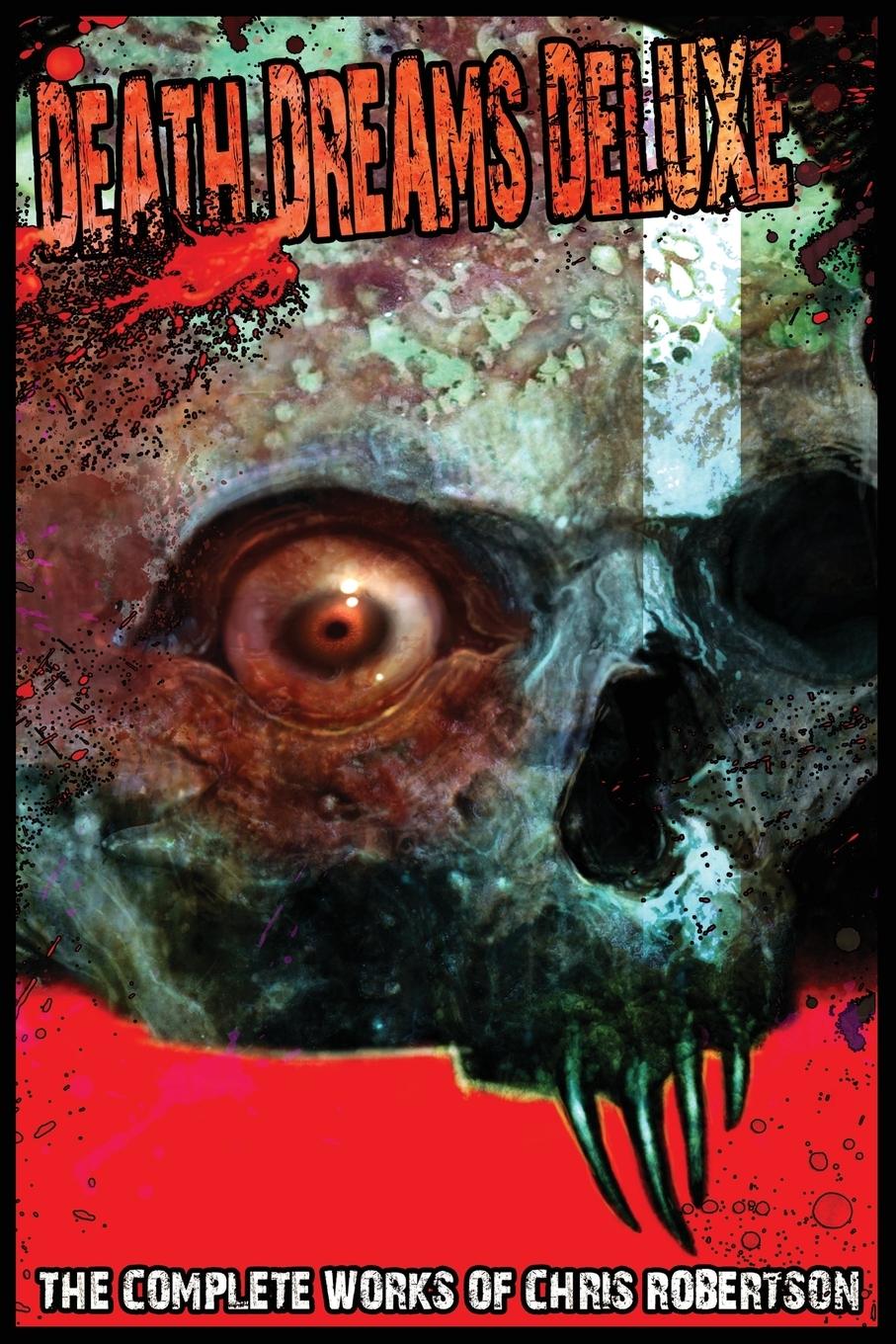 Vorderes Coverbild Death Dreams Deluxe The Complete Works of Chris Robertson