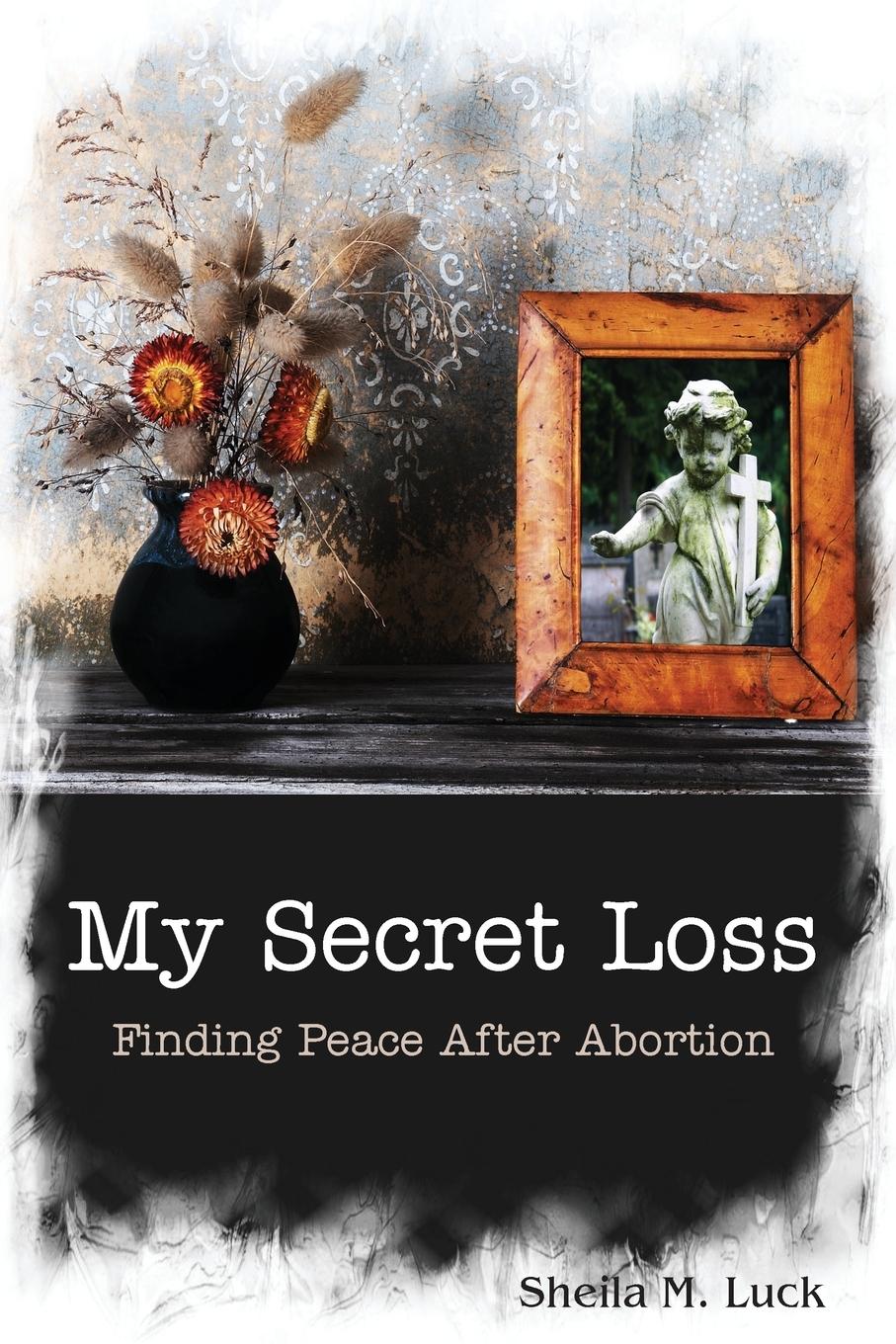 Vorderes Coverbild My Secret Loss (Finding Peace After Abortion)