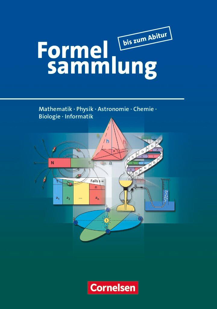 Vorderes Coverbild Formelsammlung bis zum Abitur - Mathematik - Physik - Astronomie - Chemie - Biologie - Informatik