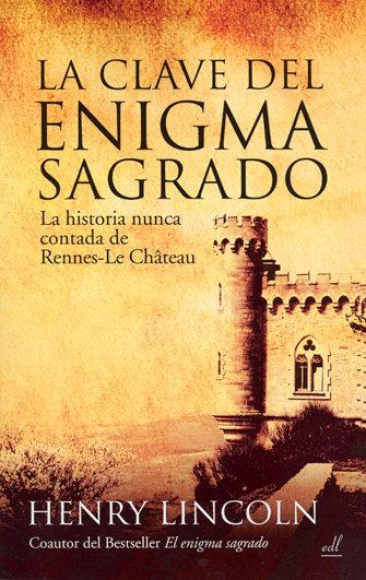 Vorderes Coverbild La clave del enigma sagrado : la historia nunca contada de Rennes-le-Chateau
