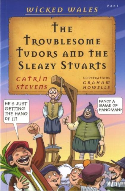 Vorderes Coverbild Wicked Wales: The Troublesome Tudors and the Sleazy Stuarts
