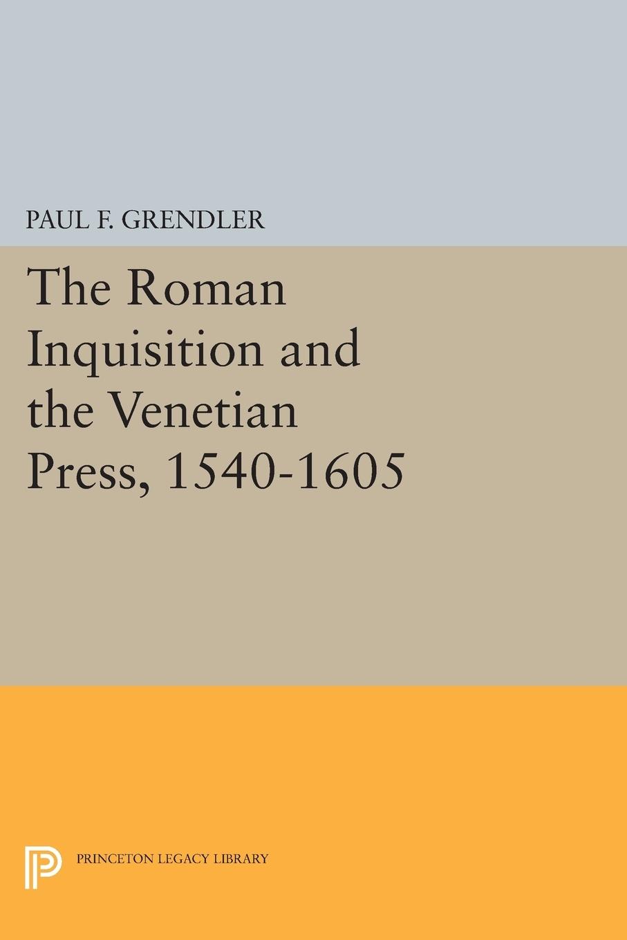 Vorderes Coverbild The Roman Inquisition and the Venetian Press, 1540-1605