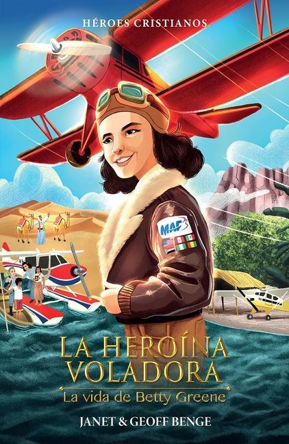 Vorderes Coverbild La Heroina Voladora - La Vida de Betty Greene