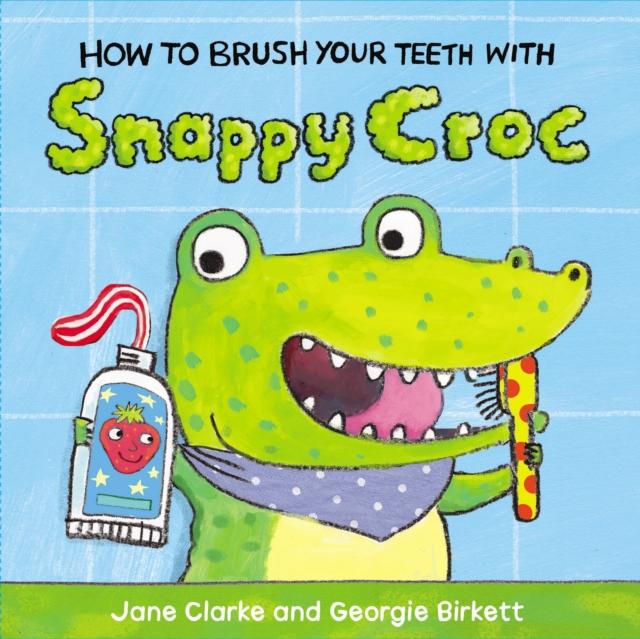 Vorderes Coverbild How to Brush Your Teeth with Snappy Croc
