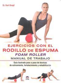 Vorderes Coverbild Ejercicios con el rodillo de espuma Foam Roller : manual de trabajo