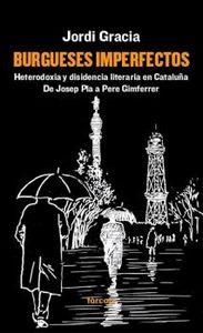 Vorderes Coverbild Burgueses imperfectos : heterodoxia y disidencia literaria en Cataluña : de Josep Plá a Pere Gimferrer
