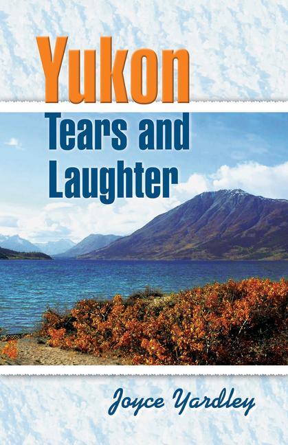 Vorderes Coverbild Yukon Tears and Laughter