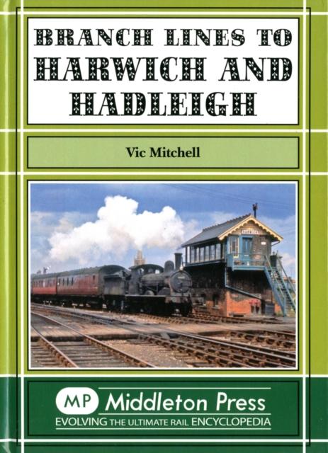 Vorderes Coverbild Branch Lines to Harwich and Hadleigh