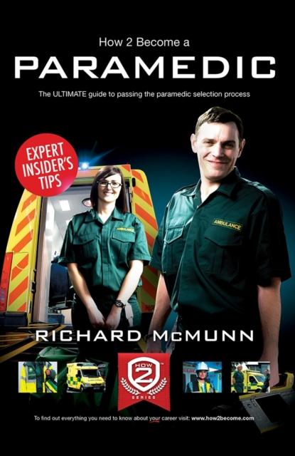 Vorderes Coverbild How to Become a Paramedic: The Ultimate Guide to Passing the Paramedic/Emergency Care Assistant Selection Process