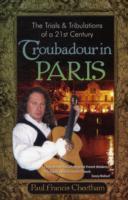 Vorderes Coverbild The Trials & Tribulations of a 21st Century Troubadour in Paris