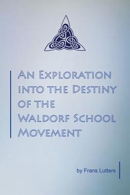 Vorderes Coverbild An Exploration into the Destiny of the Waldorf School Movement