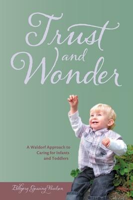 Vorderes Coverbild Trust and Wonder: a Waldorf Approach to Caring for Infants and Toddlers
