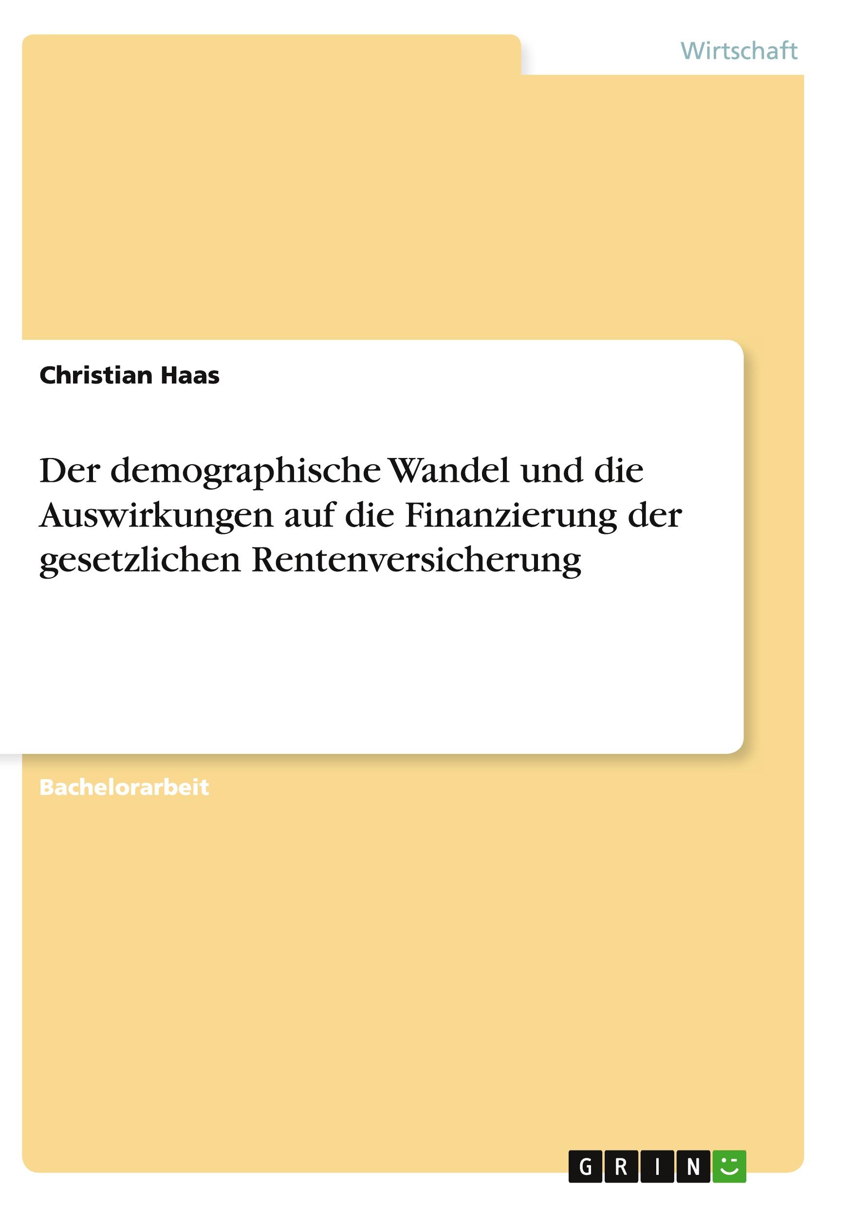 Vorderes Coverbild Der demographische Wandel und die Auswirkungen auf die Finanzierung der gesetzlichen Rentenversicherung