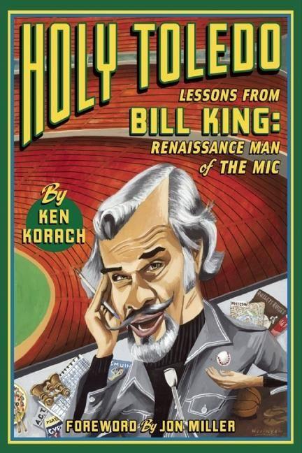 Vorderes Coverbild Holy Toledo: Lessons from Bill King, Renaissance Man of the MIC