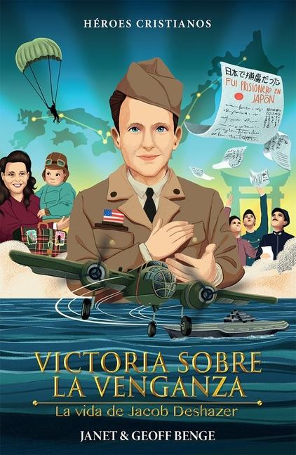 Vorderes Coverbild Victoria Sobre La Venganza - La Vida de Jacob Deshazer