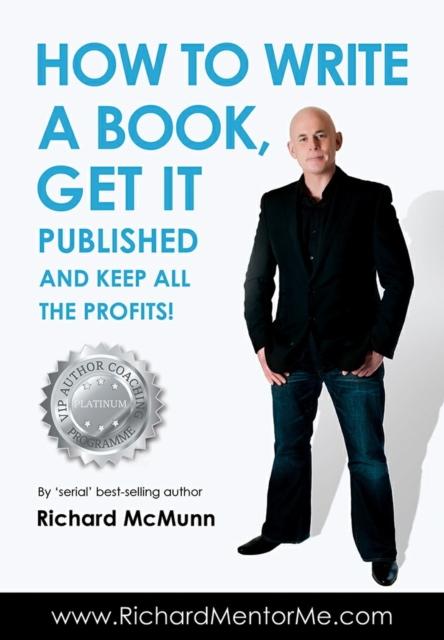 Vorderes Coverbild How to Write a Book, Get it Published and Keep All the Profits
