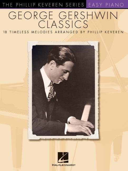 Vorderes Coverbild George Gershwin Classics: Arr. Phillip Keveren the Phillip Keveren Series Easy Piano