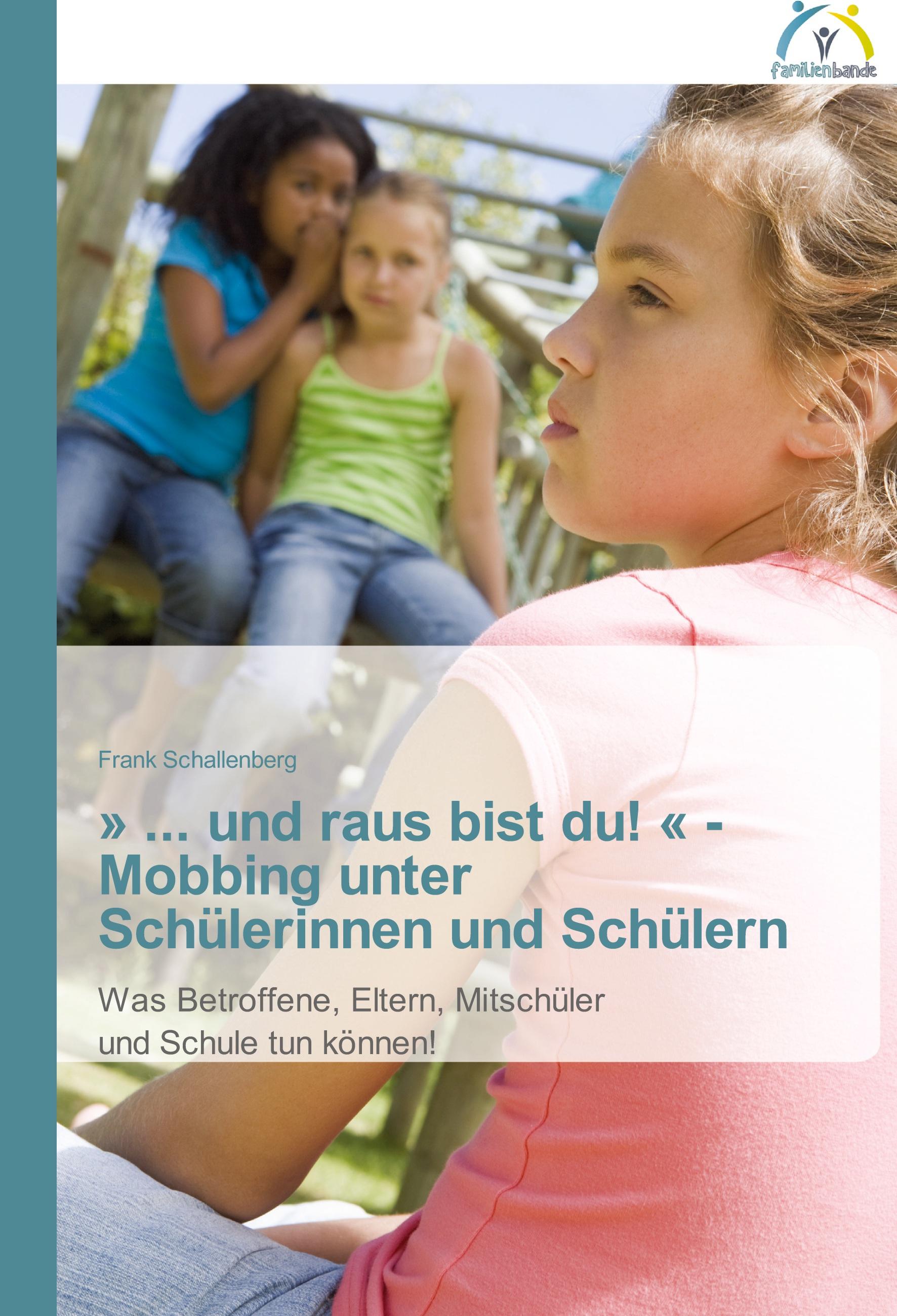 Vorderes Coverbild ' ... und raus bist du! ' - Mobbing unter Schülerinnen und Schülern