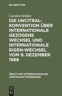 Vorderes Coverbild Die UNCITRAL-Konvention über Internationale Gezogene Wechsel und Internationale Eigen-Wechsel vom 9. Dezember 1988