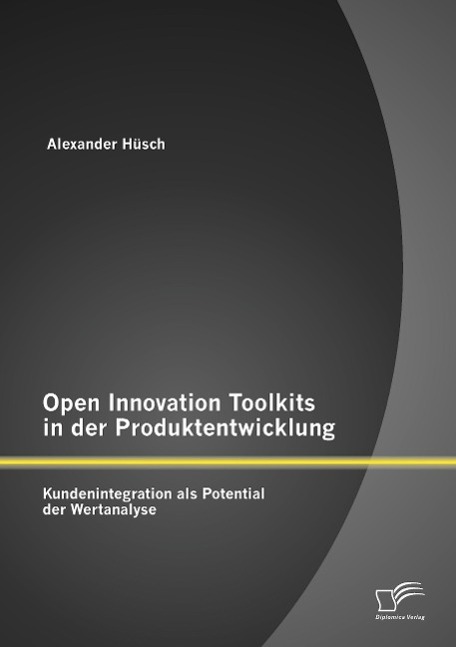Vorderes Coverbild Open Innovation Toolkits in der Produktentwicklung: Kundenintegration als Potential der Wertanalyse