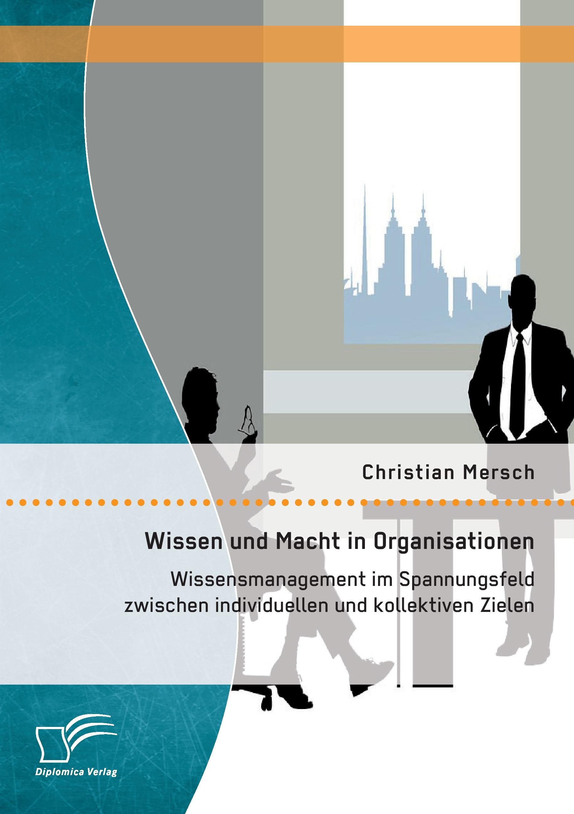 Vorderes Coverbild Wissen und Macht in Organisationen: Wissensmanagement im Spannungsfeld zwischen individuellen und kollektiven Zielen