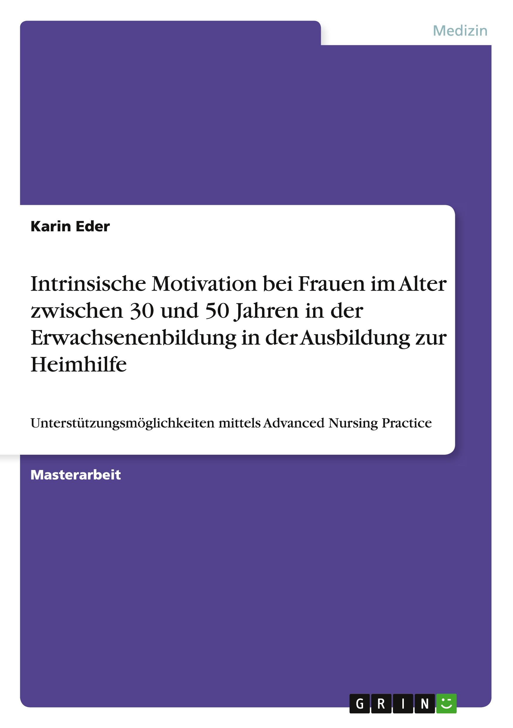 Vorderes Coverbild Intrinsische Motivation bei Frauen im Alter zwischen 30 und 50 Jahren in der Erwachsenenbildung in der Ausbildung zur Heimhilfe