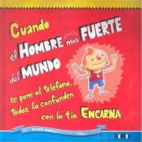 Vorderes Coverbild Cuando El Hombre Mas Fuerte del Mundo Se Pone Al Telefono Todos Lo Confunden Con La Tia Encarna