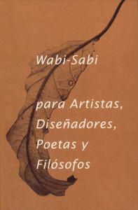 Vorderes Coverbild Wabi-Sabi para artistas, diseñadores, poetas y filósofos