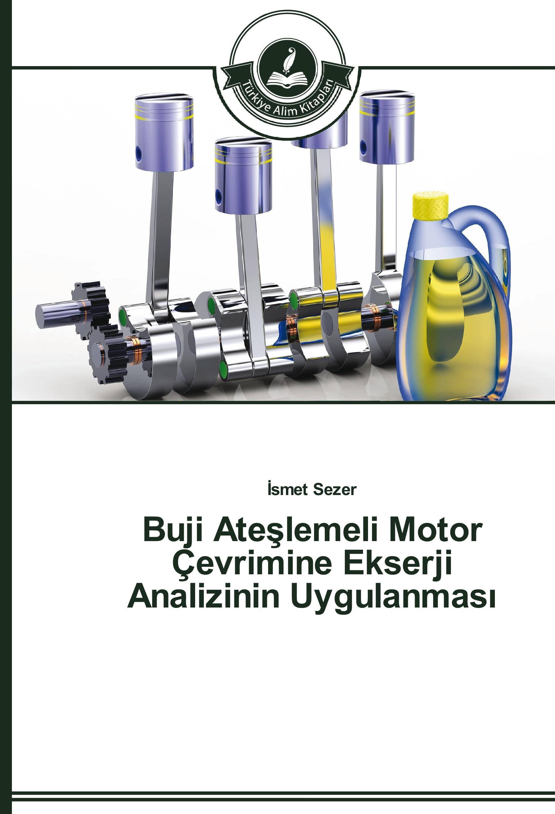 Vorderes Coverbild Buji Ateslemeli Motor Çevrimine Ekserji Analizinin Uygulanmasi