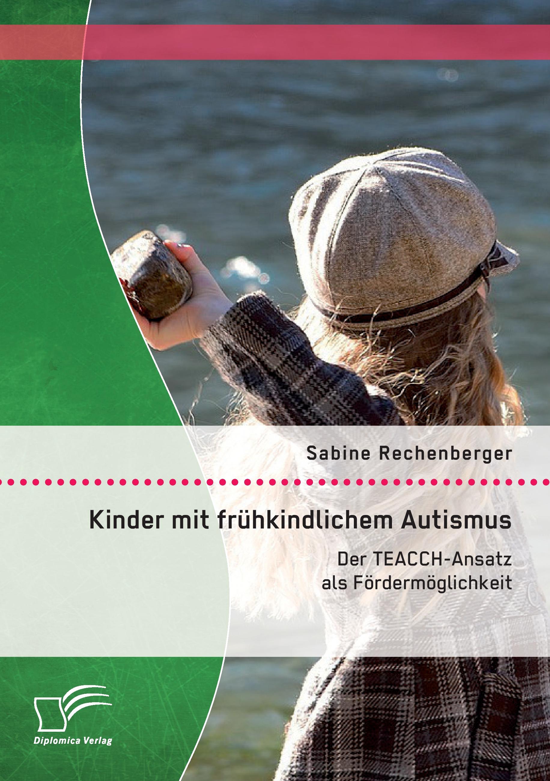 Vorderes Coverbild Kinder mit frühkindlichem Autismus: Der TEACCH-Ansatz als Fördermöglichkeit